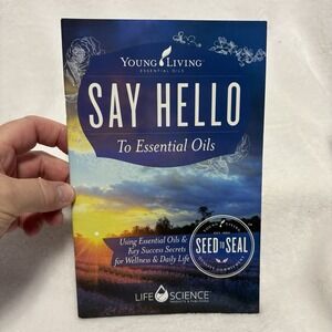 Young Living Say Hello to Essential Oils Key Success Secrets for Wellness
